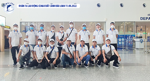 Đoàn 16 LĐ xây dựng Cema xuất cảnh Đài Loan 11.08.2022